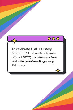 a rainbow colored background with the text to celebrate lgbt history month uk, h noss proofreads offers lgt + business free website