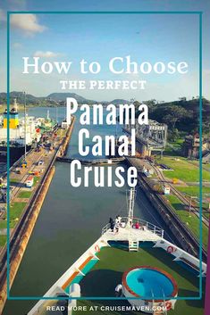 how to choose the perfect panama canal cruise for your next trip or family vacation