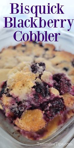 a blueberry cobbler in a plastic container with the words, biscuit blackberry cobbler