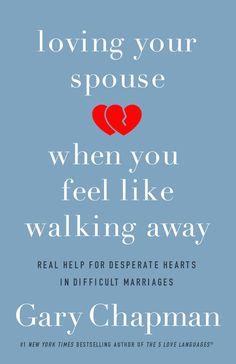 Loving Your Spouse When You Feel Like Walking Away Loving Your Spouse, Relationship Strengthening, Marital Counseling, Gary Chapman, 5 Love Languages, Marriage Help, Healthy Advice, Feel Like Giving Up, Inspirational Books To Read