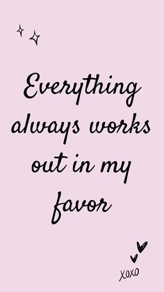 a pink background with the words everything always works out in my favorite xoxo