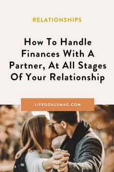 a couple kissing each other with the text how to handle finance with a partner at all stages