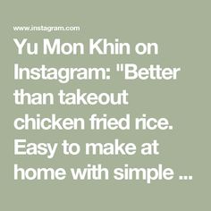 Yu Mon Khin on Instagram: "Better than takeout chicken fried rice. Easy to make at home with simple ingredients.

Ingredient
Chicken 200 grams/7oz
Cooked rice 4 cups or two servings 
Garlic 2 cloves
Onion 1 
Spring onions 2-3
Mixed diced vegetables, frozen or fresh, 2 cups
Cooking oil 2 tbsp
Sesame oil 2 tsp
Egg 2 
Salt to taste

Stir-fry sauce
Regular soy sauce 2 tbsp 
Dark soy sauce 2 tsp
Oyster sauce 2-3 tbsp
White pepper half tsp
Sugar 1 tbsp

Instructions
Combine all the sauces in a small bowl.
Dice the chicken and season it with a tablespoon of stir-fry sauce. 
Prepare the veggies. Beat two eggs with a pinch of salt. 
Over medium-high heat, saute minced garlic and chicken. Push chicken to one side and stir fry eggs. Set them aside. 
Stir fry onions and vegetables. Add cooked rice, st