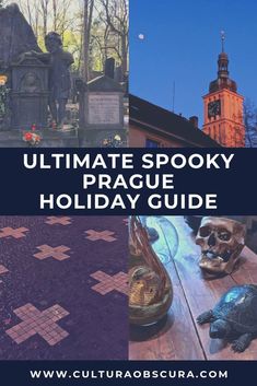 the ultimate guide to the ultimate spooky prague holiday guide with pictures and text overlay