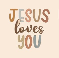 the words jesus loves you written in different colors