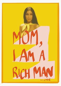 a poster with the words mom, i am a rich man in red and yellow