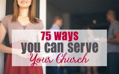 a woman standing in front of a door with the words 75 ways you can serve your church