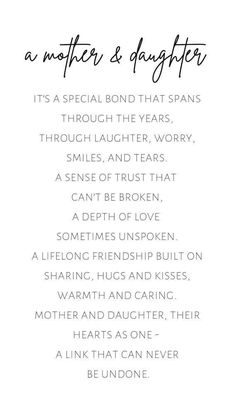 a poem written in black ink on white paper with the words mother and daughter, it's a special bond that spans through the years, through laughter, worry,