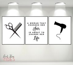 three black and white posters with hairdryer, scissors and quote on the wall