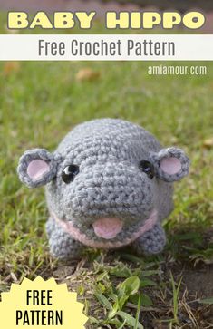 a crocheted hippo is sitting in the grass with text overlay that reads, baby hippo free crochet pattern