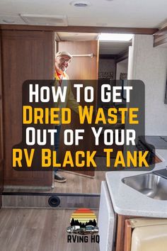 the image background is of the interior of an RV. a smiling man is coming out of a door in the RV, exiting the RV bathroom. The text overlay on the image reads: "how to get dried waste out of your RV black tank". The article is published by the website rvingheadquarters.com and their logo is on the bottom center of the image. Rv Tank Cleaner Diy, Rv Black Tank Cleaner Diy, Rv Black Tank Deodorizer, Rv Cleaning, Rv Diy, Rv Storage Solutions, Camping Trailer Diy, Land Yacht