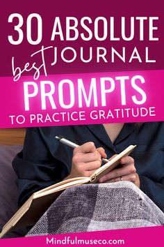 a woman writing on her notebook while sitting in bed with the text 30 absolute best journal prompts to practice gratitude