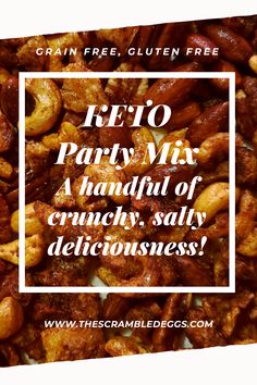 the text reads, keto party mix a handful of crunchy salty deliciousness