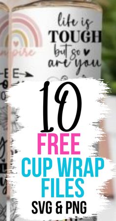 the text reads, free cup wrap files svg and png are on top of two