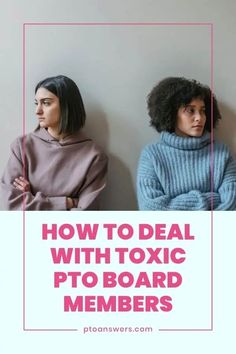 two women sitting next to each other with the text how to deal with toxic p'o board members