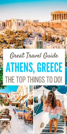 the top things to do in greece with text overlay that reads great travel guide athens, greece