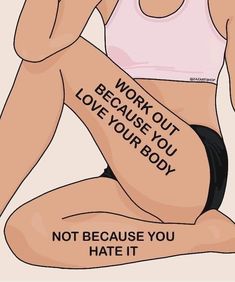 a woman sitting on the ground with her arm wrapped around her neck and writing work out because you love your body not because you hate it