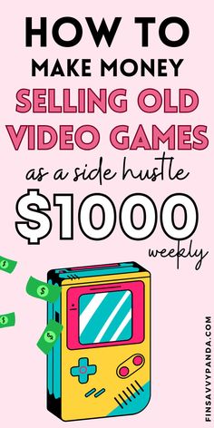 a pink poster with the words how to make money selling old video games as side hustle $ 1, 000 weekly