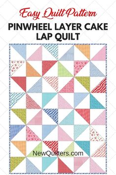 the easy quilt pattern for pinwheel layer cake lap quilt is featured in this book