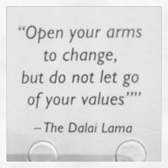 the quote is written in black and white on a piece of paper that says, open your arms to change, but do not let go of your value