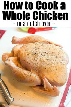 a whole chicken on a cutting board with the words how to cook a whole chicken in a dutch oven