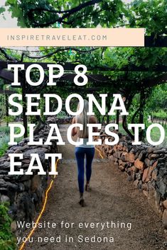 a woman walking down a path with the words top 8 sedona places to eat