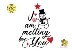 a snowman with the words i am melting for you