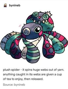 a drawing of a stuffed animal with words above it that read, push spider - it spins webbs out of yarn anything caught in its webs are given a cup of tea to