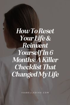 How to restet your life & reinvent yourself in 6 months: a killer checklist that changed my life forever. website isabelledias.com Restart Your Life, Reset Challenge, Life Reset, Personal Development Activities, Mental Health First Aid, To Do Planner, Journal Challenge, Routine Planner