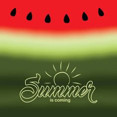 a watermelon background with the words summer is coming