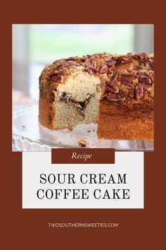 a close up of a cake on a plate with the words sour cream coffee cake