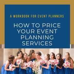 a group of bridesmaids in blue dresses with the words how to price your event planning services