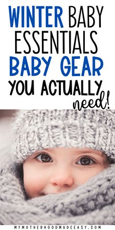 a baby wearing a knitted hat and scarf with the words winter baby essentials baby gear you actually need