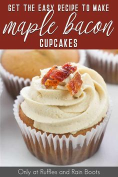 the recipe for maple bacon cupcakes is so easy to make and tastes delicious