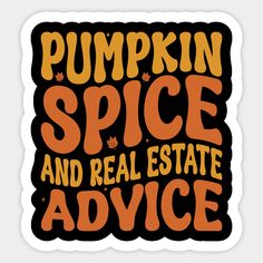 the words pumpkin spice and real estate advice are printed on a black background with orange lettering