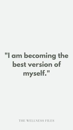 a quote that reads i am becoming the best version of myself's