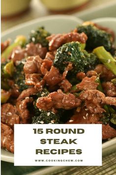 beef and broccoli stir fry in a bowl with the title overlay reads, 15 round steak recipes