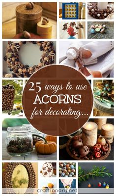 the words 25 ways to use acorns for decorating are shown in many different pictures