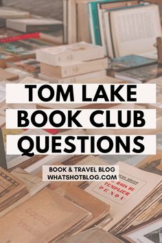 a table full of books with the words tom lake book club questions on top of it