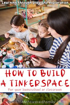 children painting with the title how to build a tinker space for your homeschool classroom