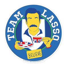 a sticker with the words team lasso and a man holding a cup in his hand