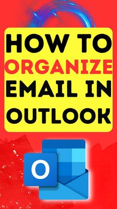 an email box with the words how to organize email in outlook on it and a yellow sign