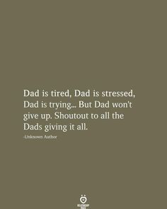 Single Dad Quotes, Great Dad Quotes, New Dad Quotes, Best Dad Quotes, Team Building Quotes, Dad Love Quotes, Giving Up Quotes, Daughter Love Quotes, Calm Quotes