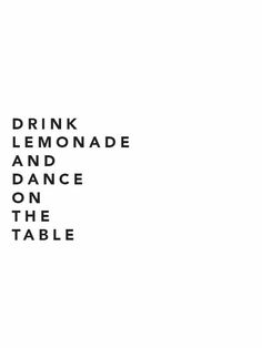 the words drink lemonade and dance on the table are written in different font styles