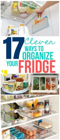 the refrigerator door is open and there are lots of food in it with text overlay that reads 17 clever ways to organize your fridge