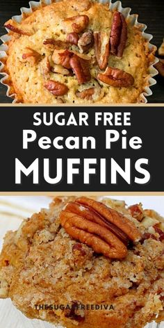 two muffins with pecans on top and the words sugar free pecan pie muffins below