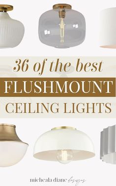 the best flushmount ceiling lights with text overlay that reads, 28 of the best flushmount ceiling lights