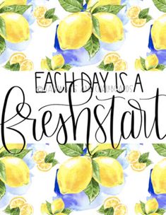 the words each day is a fresh start are surrounded by lemons and leaves on a white background