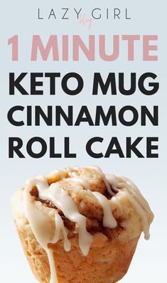 a close up of a muffin on a white background with the words lazy girl 1 minute keto mug cinnamon roll cake