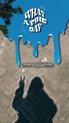 a poster with the words what a fine day written on it and a shadow of a person